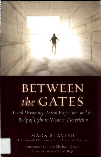 Between the Gates: Lucid Dreaming, Astral Projection, and the Body of Light in Western Esotericism