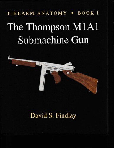 Firearm Anatomy Book I: The Thompson M1A1 Submachine Gun