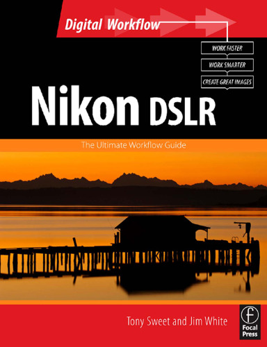 Nikon DSLR: The Ultimate Photographer's Guide (Digital Workflow)