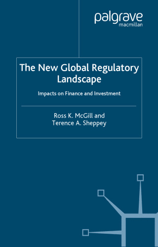 The New Global Regulatory Landscape: Impact on Finance and Investment (Finance and Capital Markets)