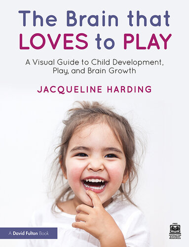 The Brain That Loves to Play: A Visual Guide to Child Development, Play, and Brain Growth
