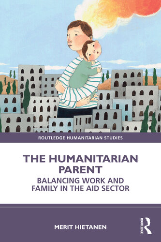 The Humanitarian Parent: Balancing Work and Family in the Aid Sector