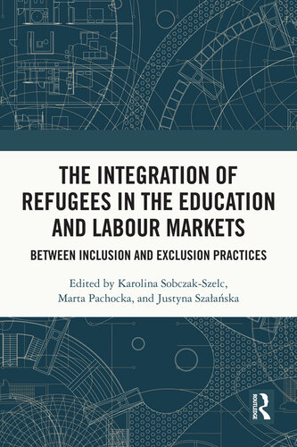 The Integration of Refugees in the Education and Labour Markets: Between Inclusion and Exclusion Practices
