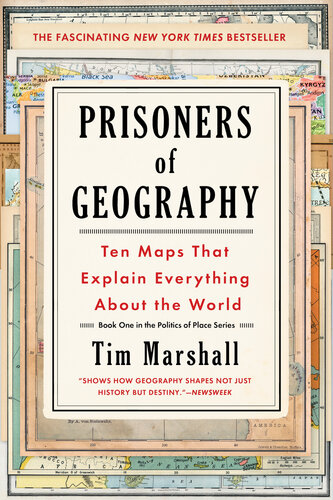 Prisoners of Geography : Ten Maps That Explain Everything About the World