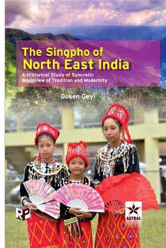 The Singpho of North East India: A Historical Study of Syncretic Worldview of Tradition and Modernity