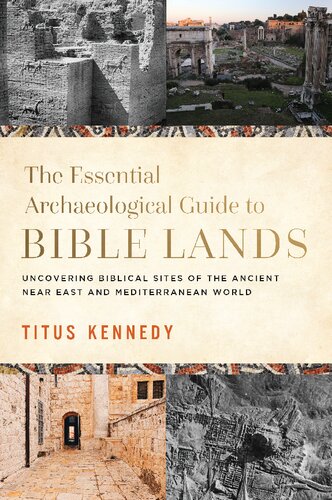 The Essential Archaeological Guide to Bible Lands: Uncovering Biblical Sites of the Ancient Near East and Mediterranean World