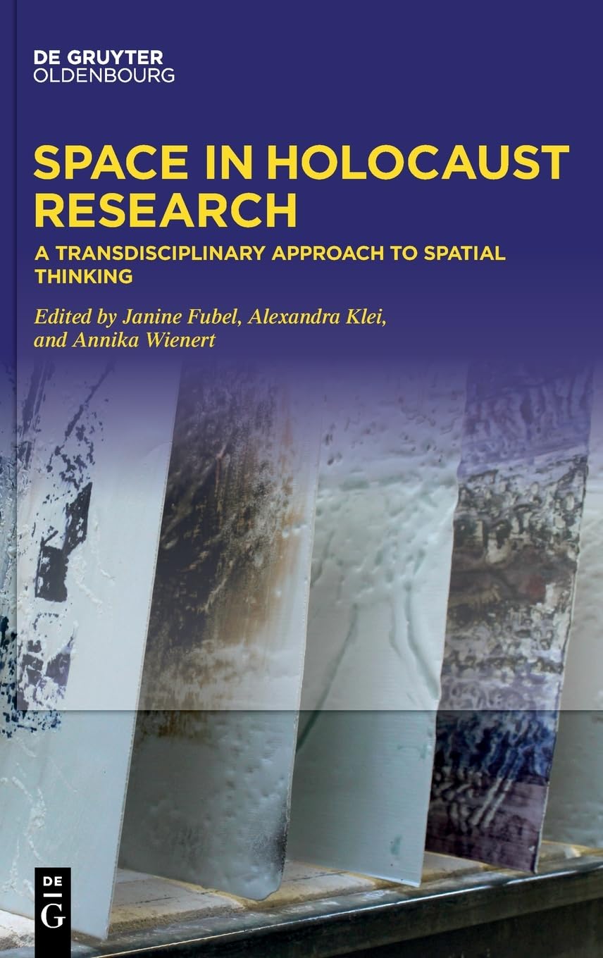 Space in Holocaust Research: A Transdisciplinary Approach to Spatial Thinking