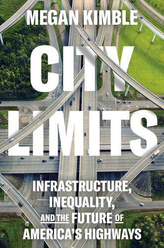City Limits : Infrastructure, Inequality, and the Future of America's Highways