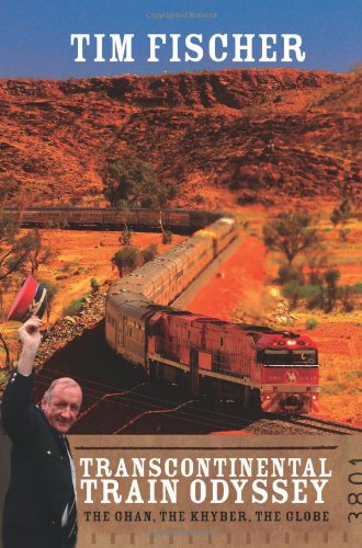 Transcontinental Train Odyssey: The Ghan, the Khyber, the Globe