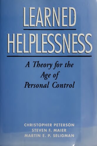 Learned Helplessness : A Theory for the Age of Personal Control
