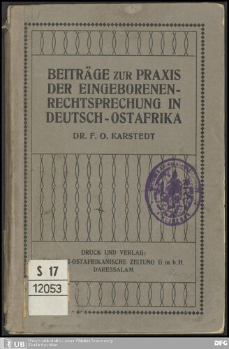Beiträge zur Praxis der Eingeborenen-Rechtsprechung in Deutsch-Ostafrika