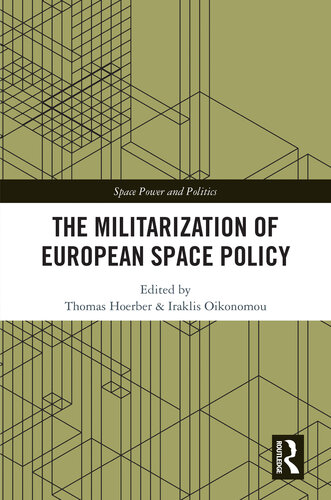 The Militarization of European Space Policy (Space Power and Politics)