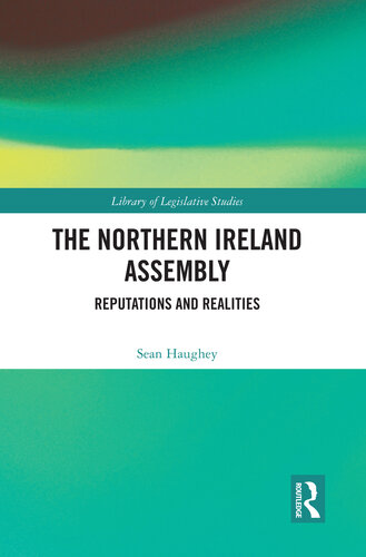 The Northern Ireland Assembly and Its Members: Reputations and Realities