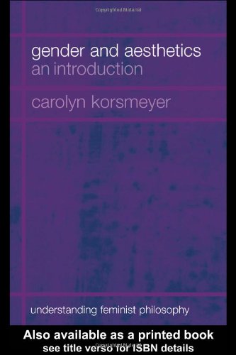 Gender and Aesthetics: An Introduction (Understanding Feminist Philosophy)