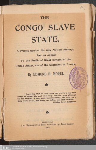 THE CONGO SLAVE STATE . A Protest against the new African Slavery ; And an Appeal To the Public of Great Britain , of the United States, and of the Continent of Europe