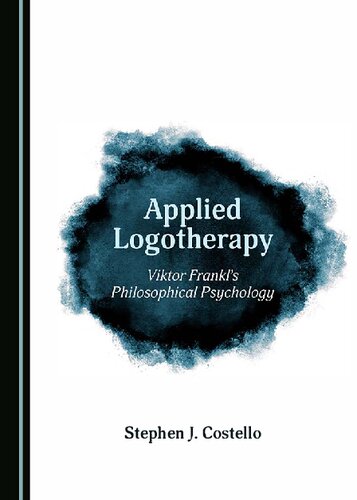 Applied Logotherapy: Viktor Frankl’s Philosophical Psychology
