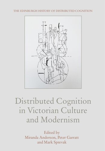 Distributed Cognition in Victorian Culture and Modernism (The Edinburgh History of Distributed Cognition)