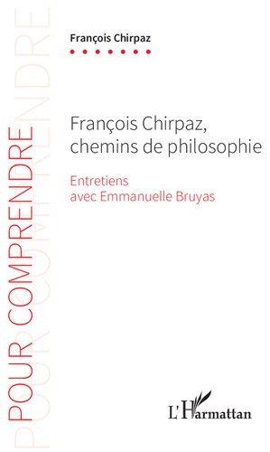 François Chirpaz, chemins de philosophie: entretiens avec Emmanuelle Bruyas