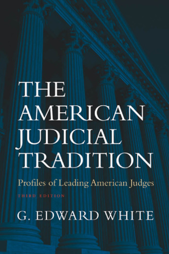 The American Judicial Tradition: Profiles of Leading American Judges, 3rd Edition
