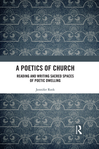 A Poetics of Church: Reading and Writing Sacred Spaces of Poetic Dwelling