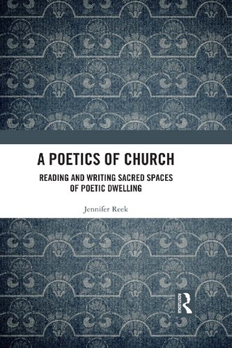 A Poetics of Church: Reading and Writing Sacred Spaces of Poetic Dwelling