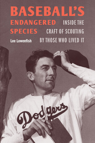 Baseball's Endangered Species: Inside the Craft of Scouting by Those Who Lived It