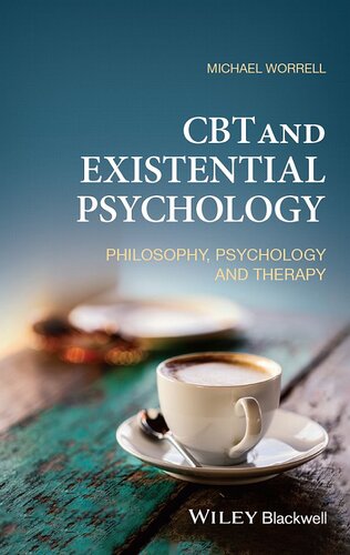 CBT and Existential Psychology : Philosophy, Psychology and Therapy