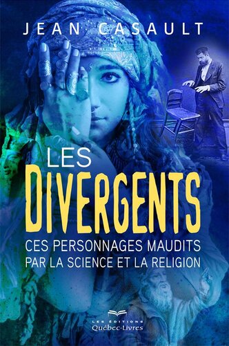 Les divergents : Ces personnages maudits par la science et la religion