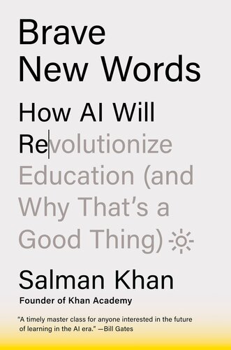 Brave New Words : How AI Will Revolutionize Education (and Why That's a Good Thing)