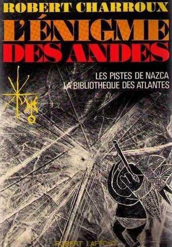 L'énigme des andes: les pistes de Nazca la bibliothèque des atlantes