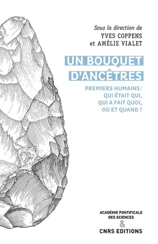 Un bouquet d'ancêtres : Premiers humains, qui était qui, qui a fait quoi, où et quand ?
