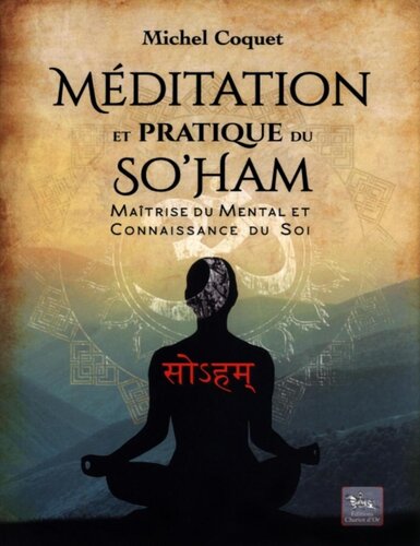 Méditation et pratique du So'ham: méditation traditionnelle pour la maîtrise du mental et la connaissance du soi