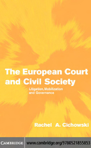The European Court and Civil Society: Litigation, Mobilization and Governance (Themes in European Governance)