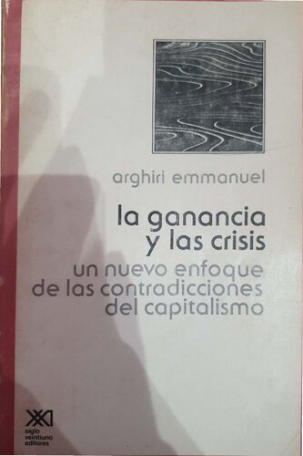 La ganancia y la crisis: un nuevo enfoque de las contradicciones del capitalismo