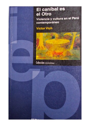 El caníbal es el otro : violencia y cultura en el Perú contemporáneo