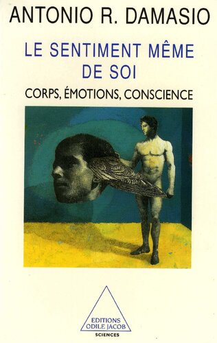 Le sentiment même de soi: corps, émotions, conscience