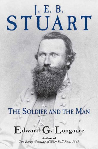 J. E. B. Stuart: The Soldier and the Man