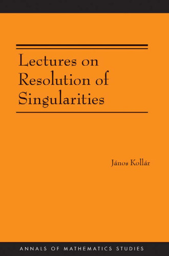 Lectures on Resolution of Singularities