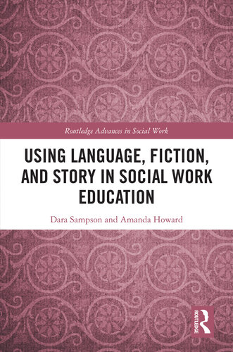 Using Language, Fiction, and Story in Social Work Education (Routledge Advances in Social Work)