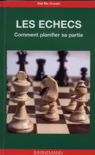 Les echecs : l'art de la planification : Analyse de 36 parties, coup par coup