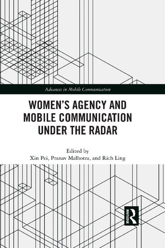 Women’s Agency and Mobile Communication Under the Radar (Advances in Mobile Communication)