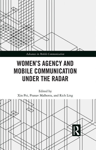 Women’s Agency and Mobile Communication Under the Radar (Advances in Mobile Communication)