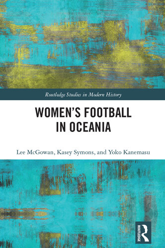 Women’s Football in Oceania (Routledge Studies in Modern History)