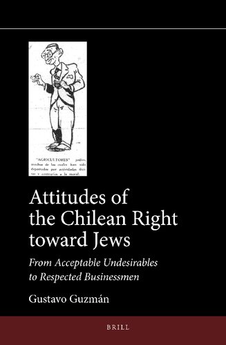 Attitudes of the Chilean Right toward Jews From Acceptable Undesirables to Respected Businessmen (Jewish Latin America)