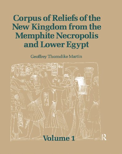 Corpus of Reliefs of the New Kingdom from the Memphite Necropolis and Lower Egypt: Volume 1 (Chatham House Papers)