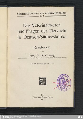 Das Veterinärwesen und Fragen der Tierzucht in Deutsch-Südwestafrika : Reisebericht