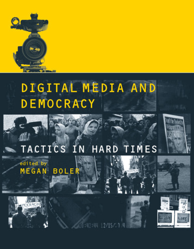 Digital Media and Democracy: Tactics in Hard Times