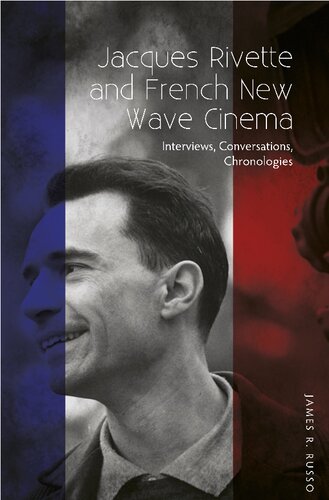 Jacques Rivette and French New Wave Cinema: Interviews, Conversations, Chronologies