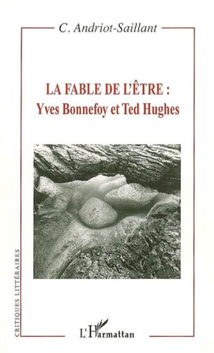 La fable de l'être: Yves Bonnefoy et Ted Hughes