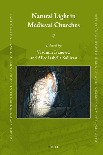 Natural Light in Medieval Churches (East Central and Eastern Europe in the Middle Ages, 450-1450, 88)
